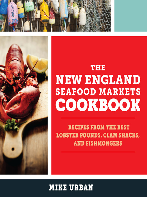Title details for The New England Seafood Markets Cookbook by Mike Urban - Wait list